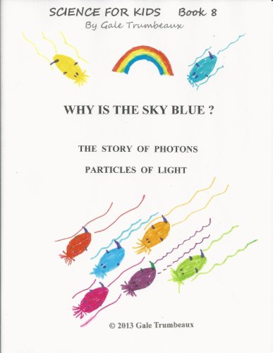 Why is the Sky Blue? (Science for Kids Book 8)